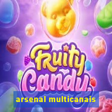 arsenal multicanais